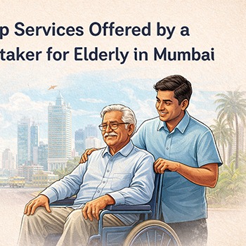 Top Services Offered by a Caretaker for Elderly in Mumbai